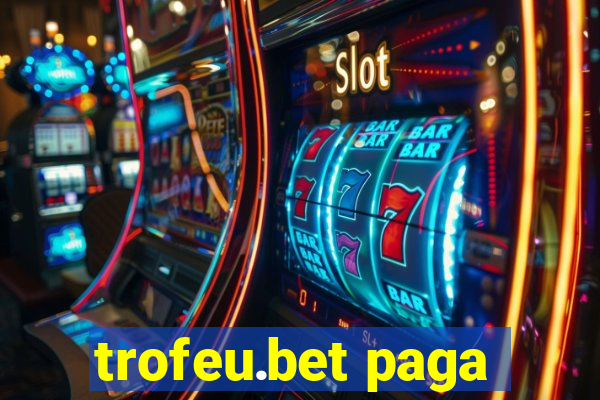 trofeu.bet paga